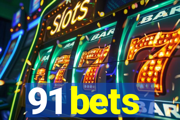 91 bets